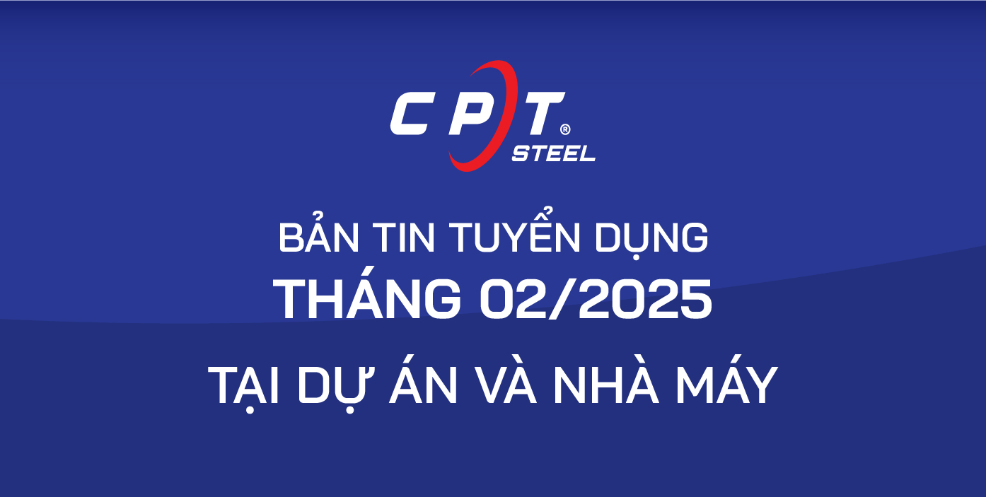 BẢN TIN TUYỂN DỤNG: THÁNG 02/2025 LÀM VIỆC TẠI DỰ ÁN & NHÀ MÁY