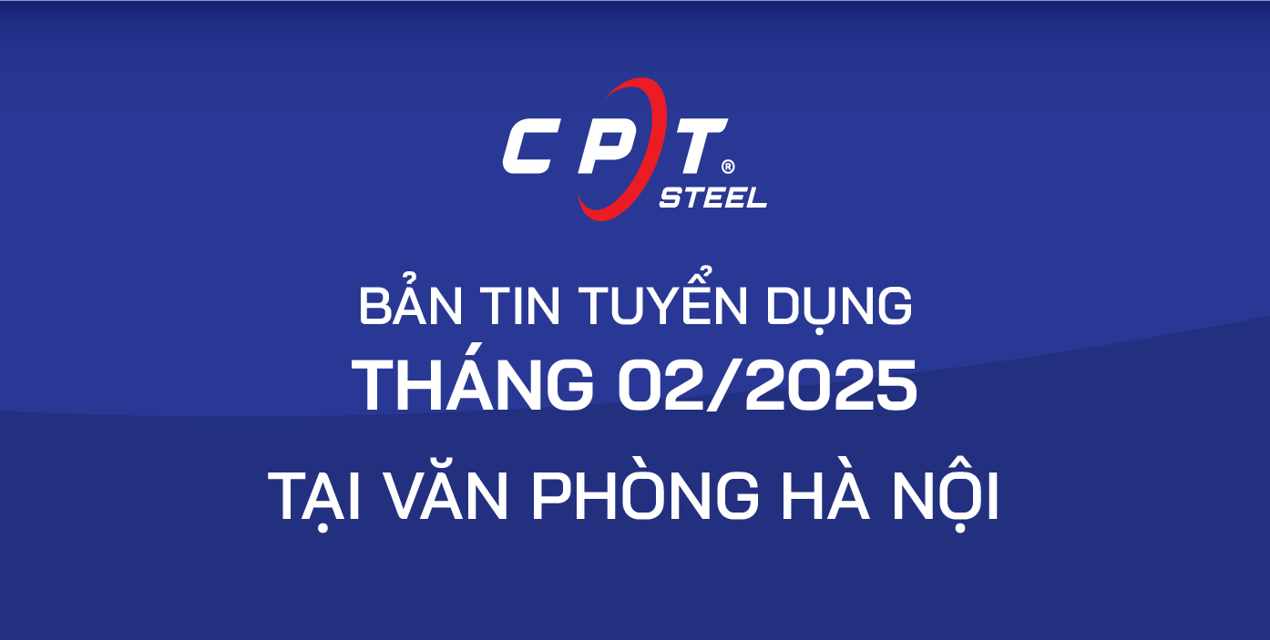BẢN TIN TUYỂN DỤNG: THÁNG 02/2025 LÀM VIỆC TẠI HÀ NỘI